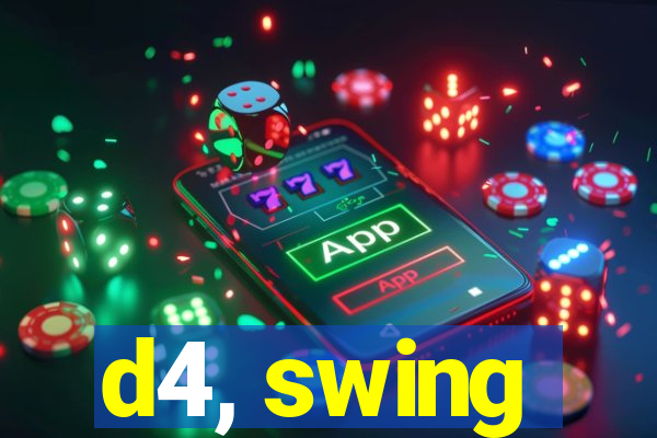 d4, swing